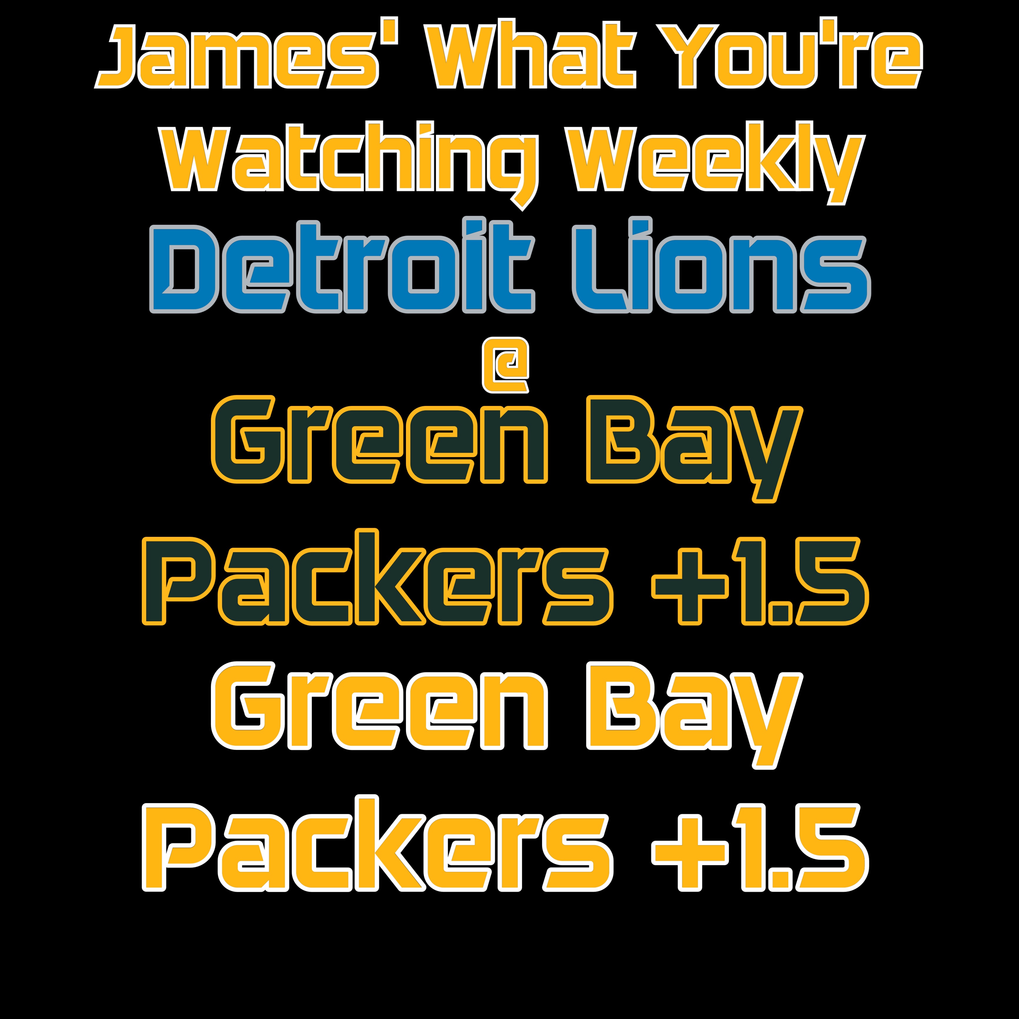 James’ What You’re Watching Weekly